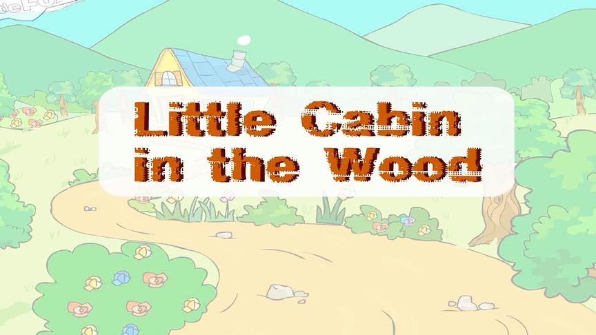 [图]英文歌曲 英语儿歌 Little Cabin In The Wood 森林中的小木屋